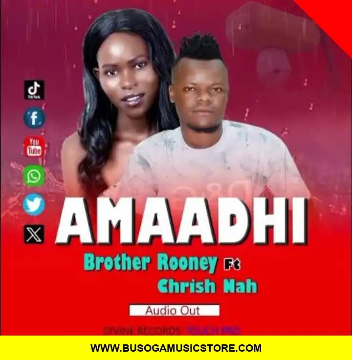 Amaadhi by Brother Rooney ft Chrish nah